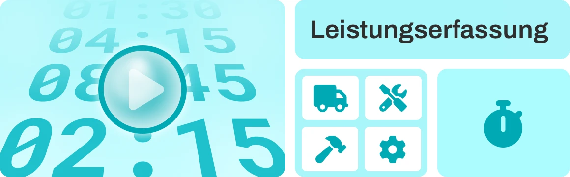 Leistungserfassung – Arbeitszeiten und Leistungen präzise dokumentieren